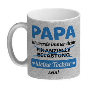 Papa, ich werde immer deine finanzielle Belastung sein Kaffeebecher