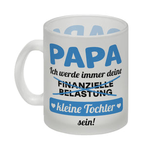 Papa, ich werde immer deine finanzielle Belastung sein Kaffeebecher