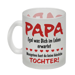 Papa, wenigstens hast du keine hässliche Tochter Kaffeebecher