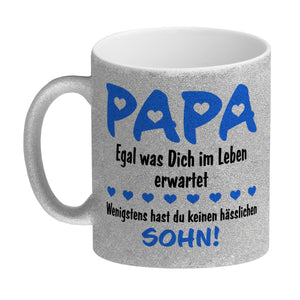 Papa, wenigstens hast du keinen hässlichen Sohn Kaffeebecher