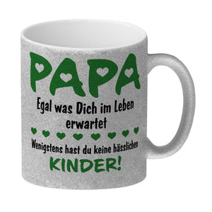 Papa, wenigstens hast du keine hässlichen Kinder Kaffeebecher