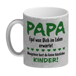 Papa, wenigstens hast du keine hässlichen Kinder Kaffeebecher