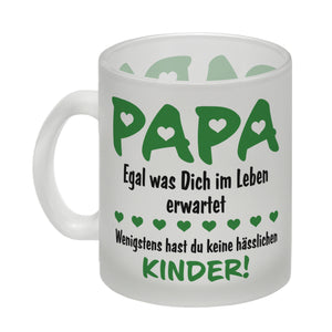 Papa, wenigstens hast du keine hässlichen Kinder Kaffeebecher