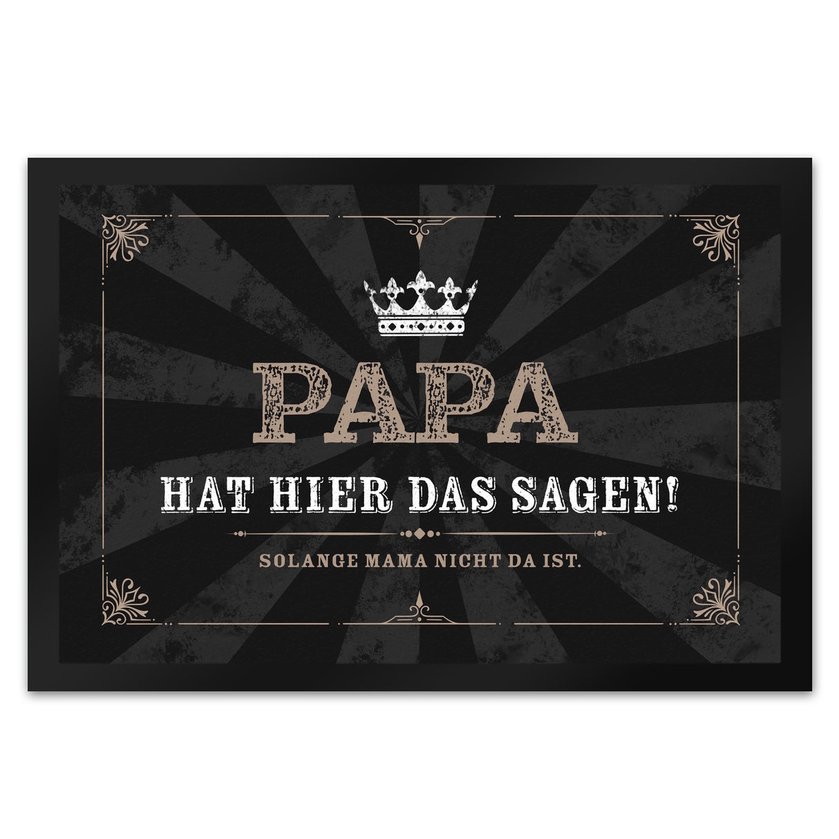 Papa hat hier das Sagen! Solange Mama nicht da ist Fußmatte mit Krone