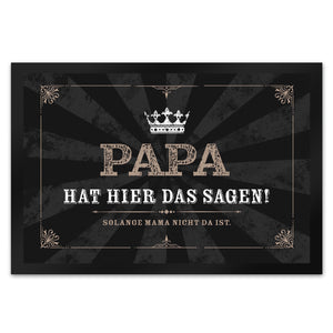 Papa hat hier das Sagen! Solange Mama nicht da ist Fußmatte mit Krone