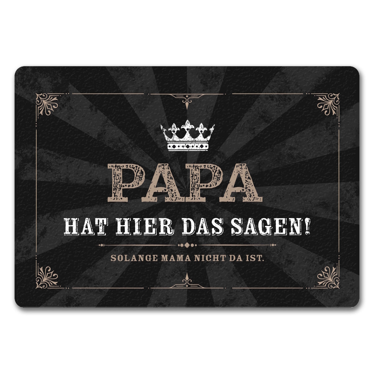 Papa hat hier das Sagen! Solange Mama nicht da ist Fußmatte mit Krone