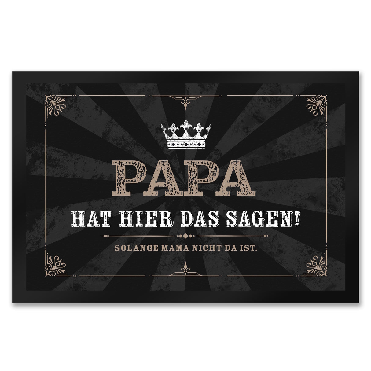 Papa hat hier das Sagen! Solange Mama nicht da ist Fußmatte mit Krone