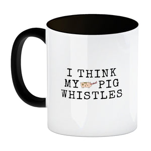 Denglisch Kaffeebecher mit Spruch - I think my pig whistles