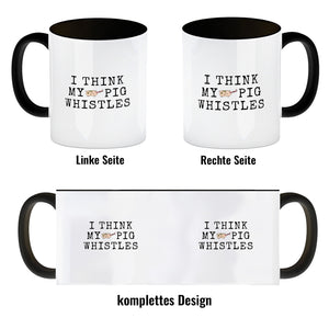 Denglisch Kaffeebecher mit Spruch - I think my pig whistles