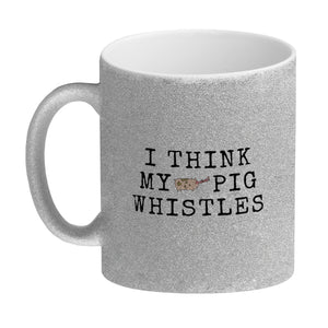 Denglisch Kaffeebecher mit Spruch - I think my pig whistles