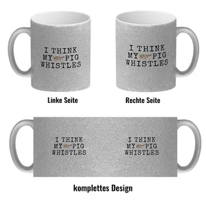 Denglisch Kaffeebecher mit Spruch - I think my pig whistles
