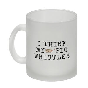 Denglisch Kaffeebecher mit Spruch - I think my pig whistles
