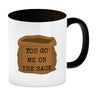 Denglisch Kaffeebecher mit Spruch- You go me on the sack