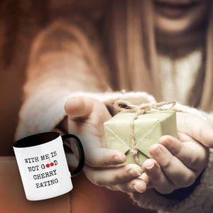 Denglisch Kaffeebecher mit Spruch - With me is not good cherry eating