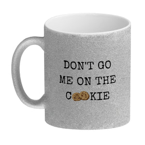 Denglisch Kaffeebecher mit Spruch - Don't go me on the cookie