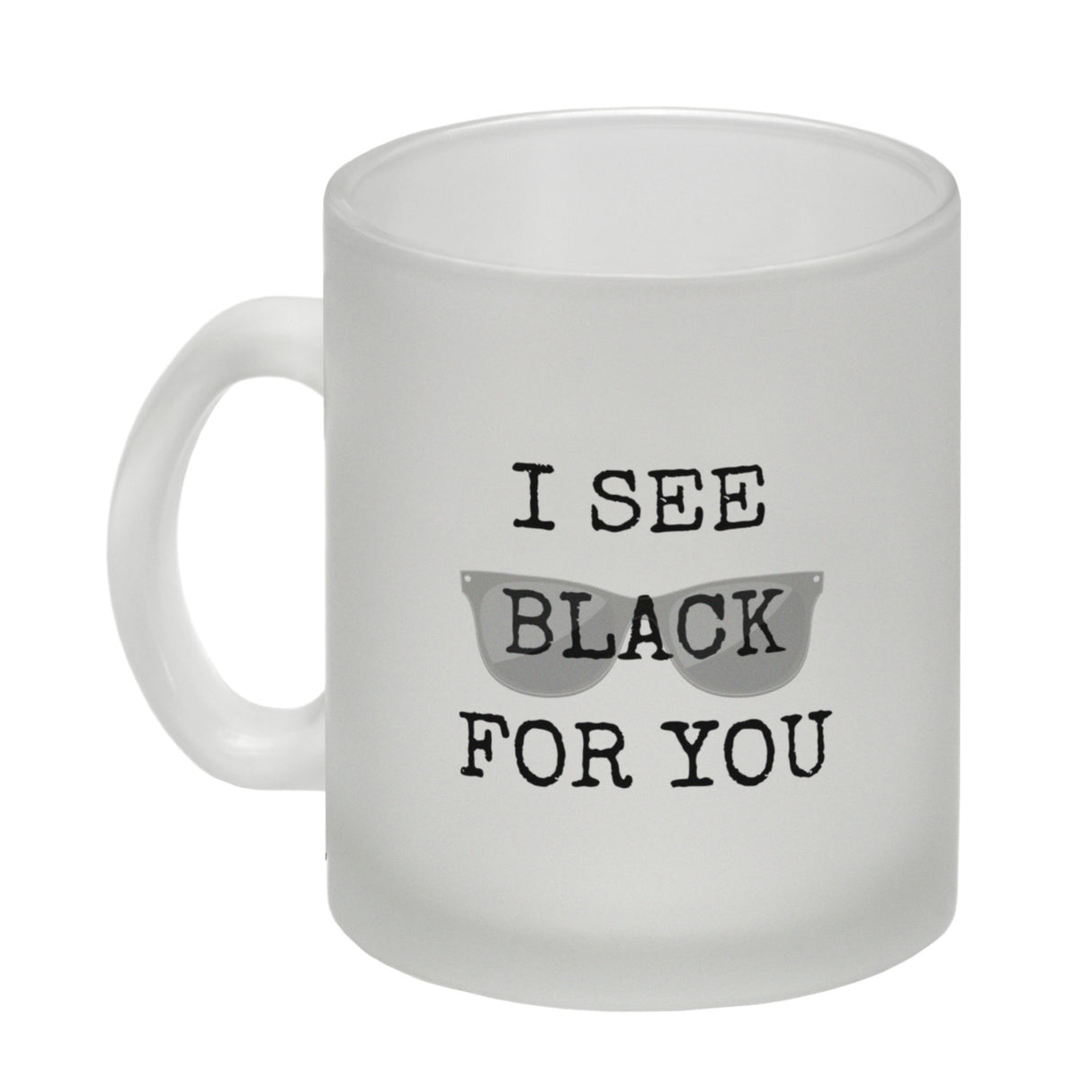Denglisch Kaffeebecher mit Spruch - I see black for you