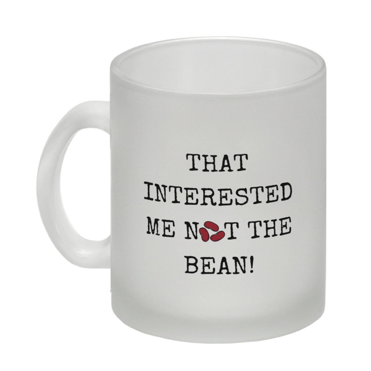 Denglisch Kaffeebecher mit Spruch - That interested me not the bean
