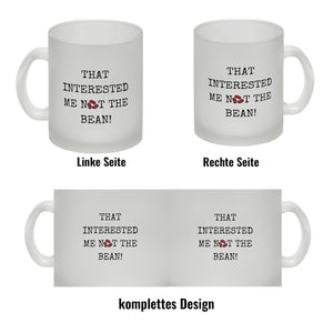 Denglisch Kaffeebecher mit Spruch - That interested me not the bean