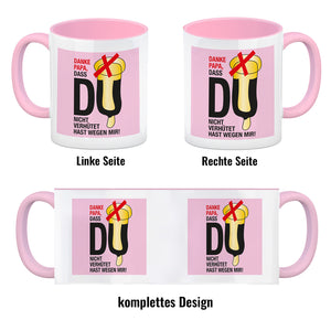 Danke Papa dass du nicht verhütet hast Kaffeebecher in rosa