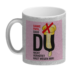 Danke Papa dass du nicht verhütet hast Kaffeebecher in rosa
