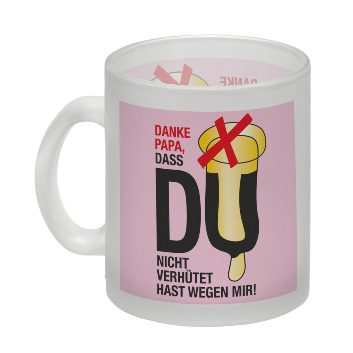 Danke Papa dass du nicht verhütet hast Kaffeebecher in rosa