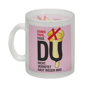 Danke Papa dass du nicht verhütet hast Kaffeebecher in rosa