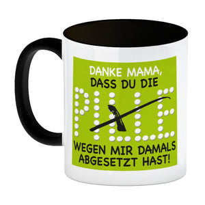 Danke Mama dass du die Pille abgesetzt hast! Kaffeebecher