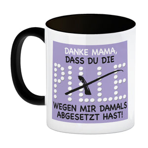 Danke Mama dass du die Pille abgesetzt hast! Kaffeebecher
