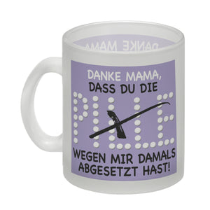Danke Mama dass du die Pille abgesetzt hast! Kaffeebecher