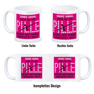Danke Mama dass du die Pille abgesetzt hast! Kaffeebecher
