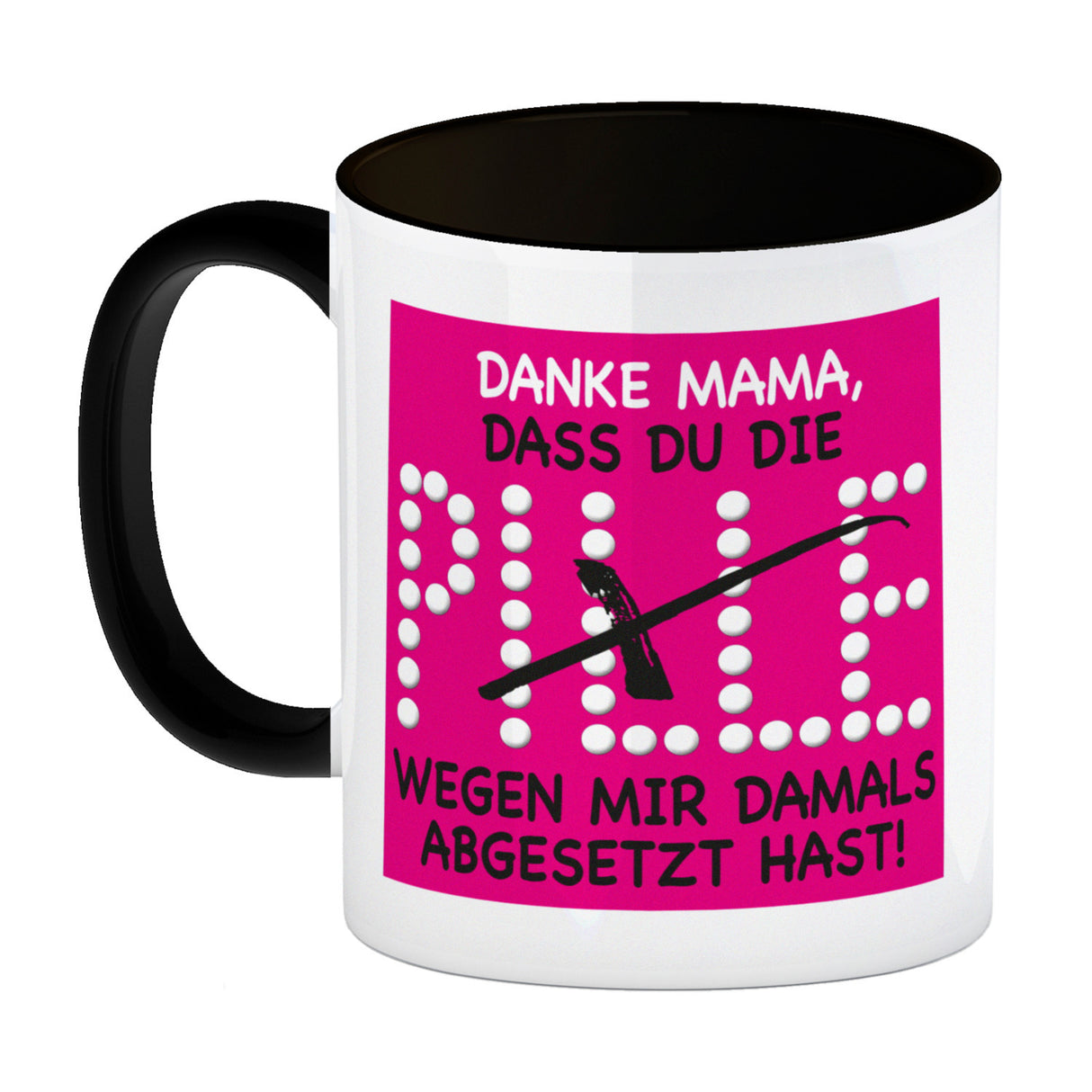 Danke Mama dass du die Pille abgesetzt hast! Kaffeebecher