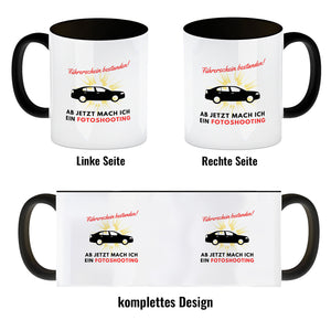 Führerschein bestanden Kaffeebecher Ab jetzt mach ich ein Fotoshooting