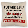 Freundschaft Kissen mit Spruch Tut mir Leid wir müssen befreundet bleiben