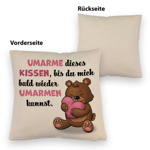 Bär Kissen mit Spruch- Umarme dieses Kissen bis ich da bin
