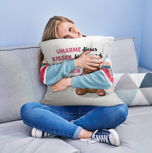 Bär Kissen mit Spruch- Umarme dieses Kissen bis ich da bin