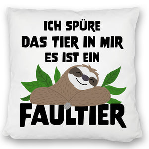Faulheit Kissen mit Spruch Ich spüre das Tier in mir es ist ein Faultier