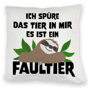 Faulheit Kissen mit Spruch Ich spüre das Tier in mir es ist ein Faultier