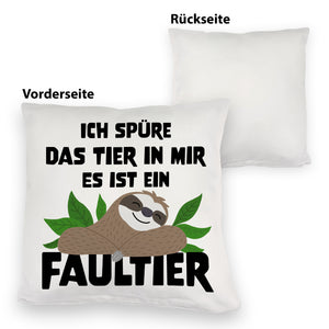 Faulheit Kissen mit Spruch Ich spüre das Tier in mir es ist ein Faultier