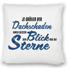 Sterne Kissen mit Spruch - Je größer der Dachschaden