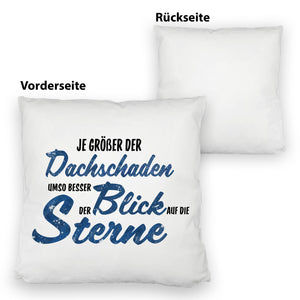 Sterne Kissen mit Spruch - Je größer der Dachschaden