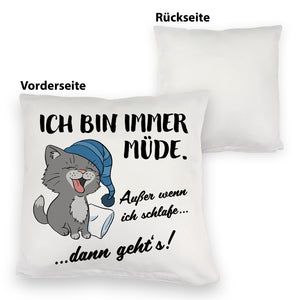 Katze Kissen mit Spruch- Immer müde außer wenn ich schlafe