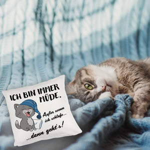Katze Kissen mit Spruch- Immer müde außer wenn ich schlafe