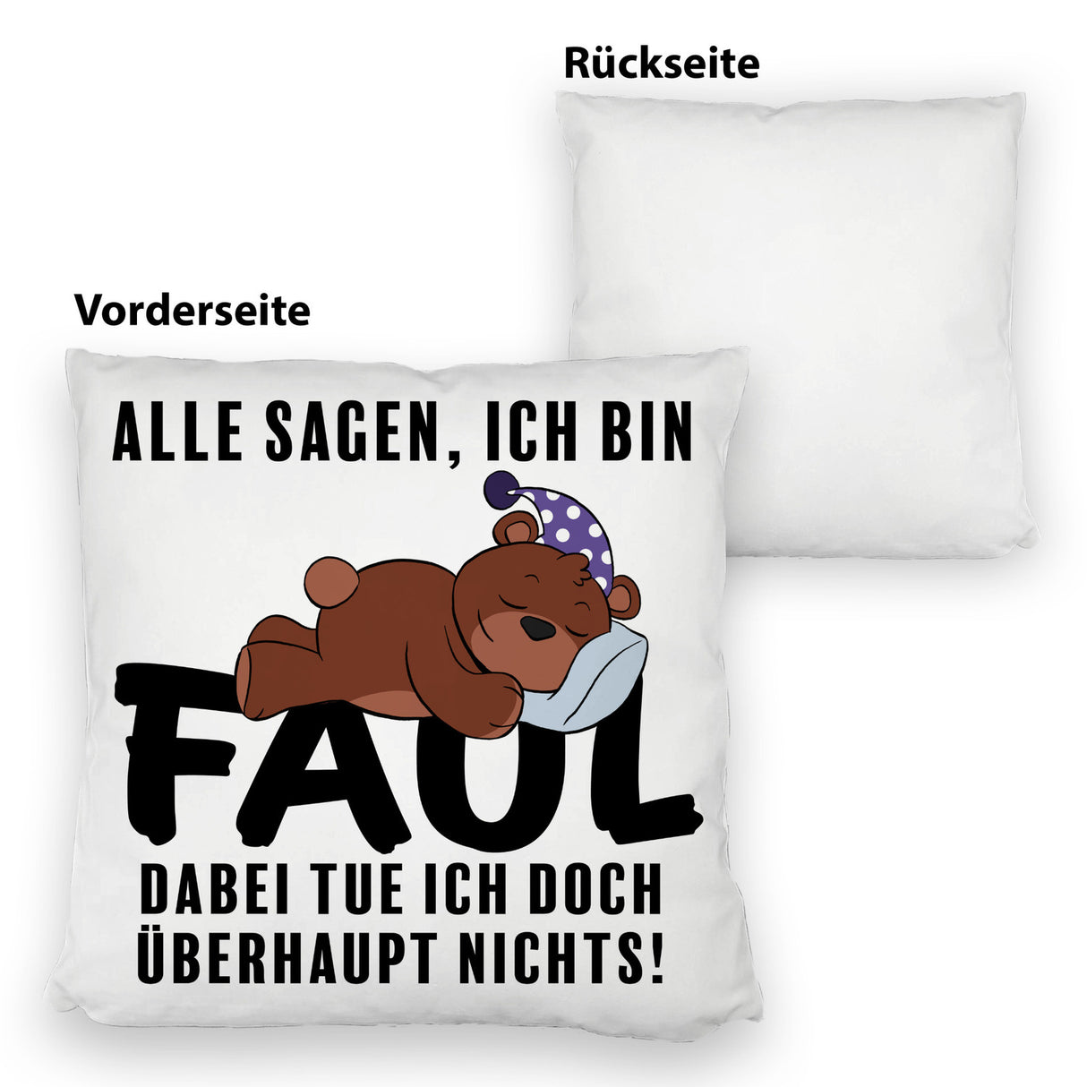 Bär Kissen mit Spruch - Man sagt ich bin faul ich tue doch nichts