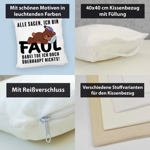 Bär Kissen mit Spruch - Man sagt ich bin faul ich tue doch nichts