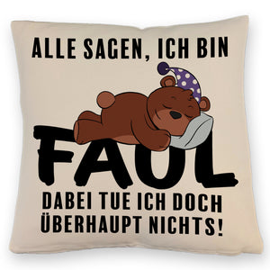 Bär Kissen mit Spruch - Man sagt ich bin faul ich tue doch nichts