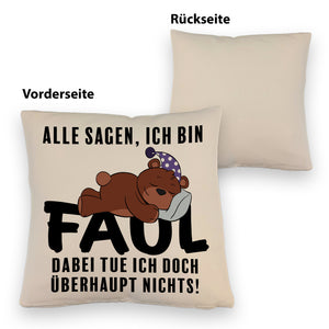 Bär Kissen mit Spruch - Man sagt ich bin faul ich tue doch nichts