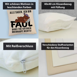 Bär Kissen mit Spruch - Man sagt ich bin faul ich tue doch nichts
