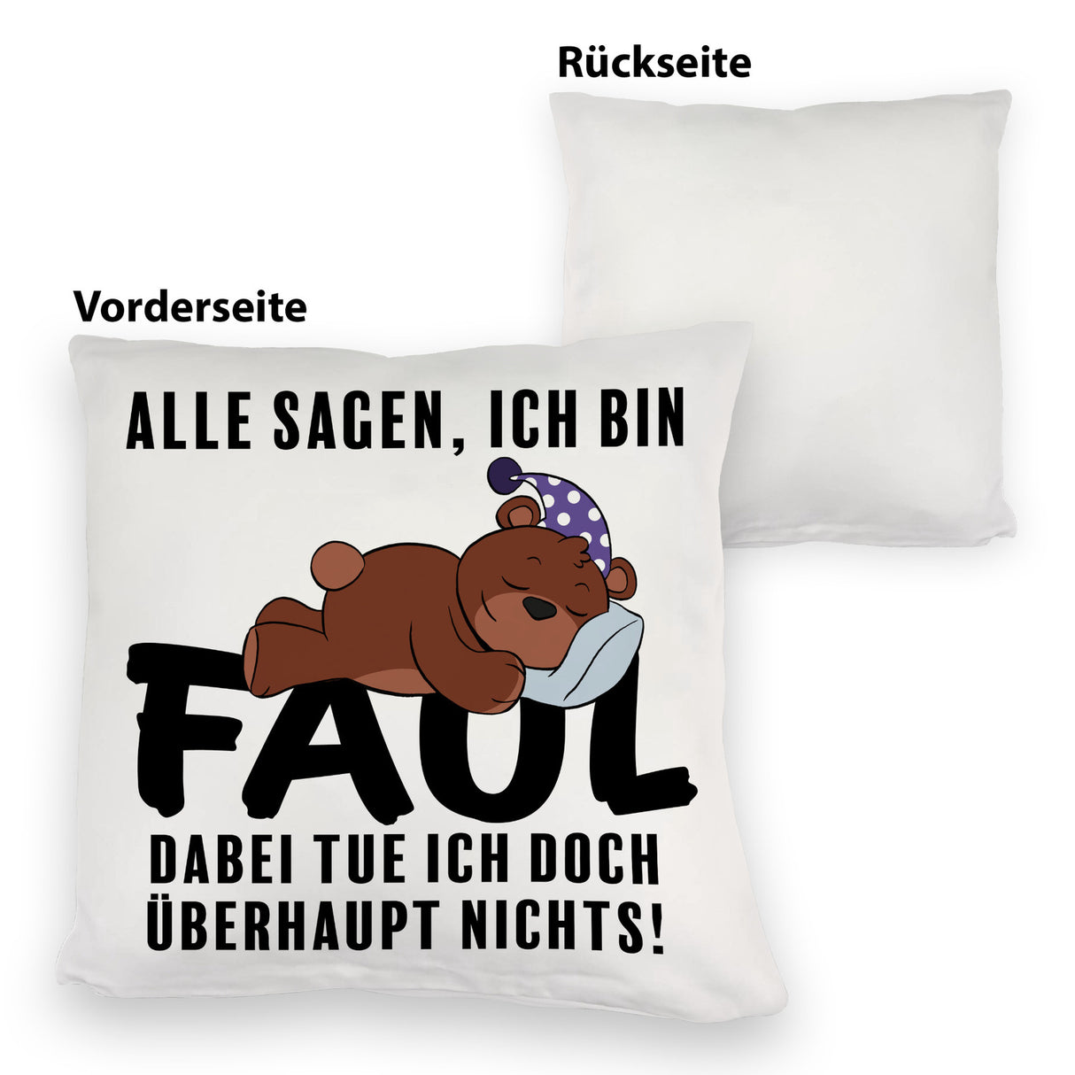 Bär Kissen mit Spruch - Man sagt ich bin faul ich tue doch nichts
