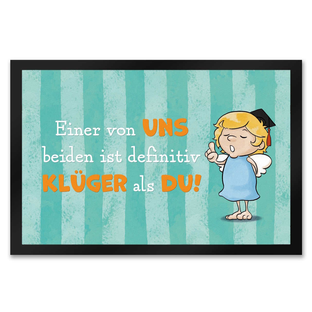 Engel Fußmatte in 35x50 cm mit Spruch - Einer von uns ist klüger als du!