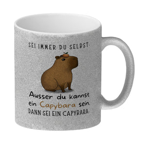 Sei immer du selbst - ausser du kannst ein Capybara sein Kaffeebecher